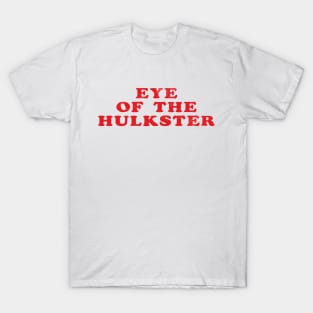 Eye of the Hulkster T-Shirt